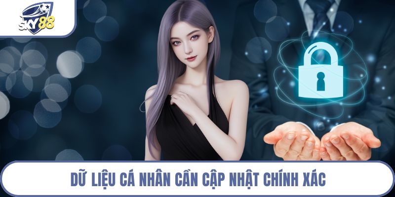 Dữ liệu cá nhân cần cập nhật chính xác