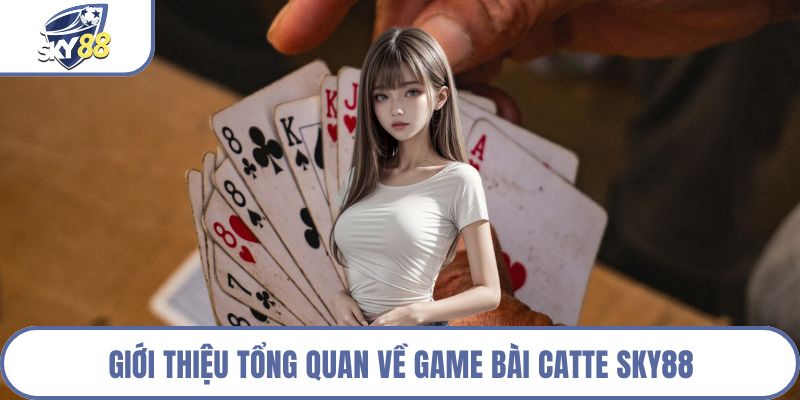 Giới thiệu tổng quan về game bài Catte Sky88